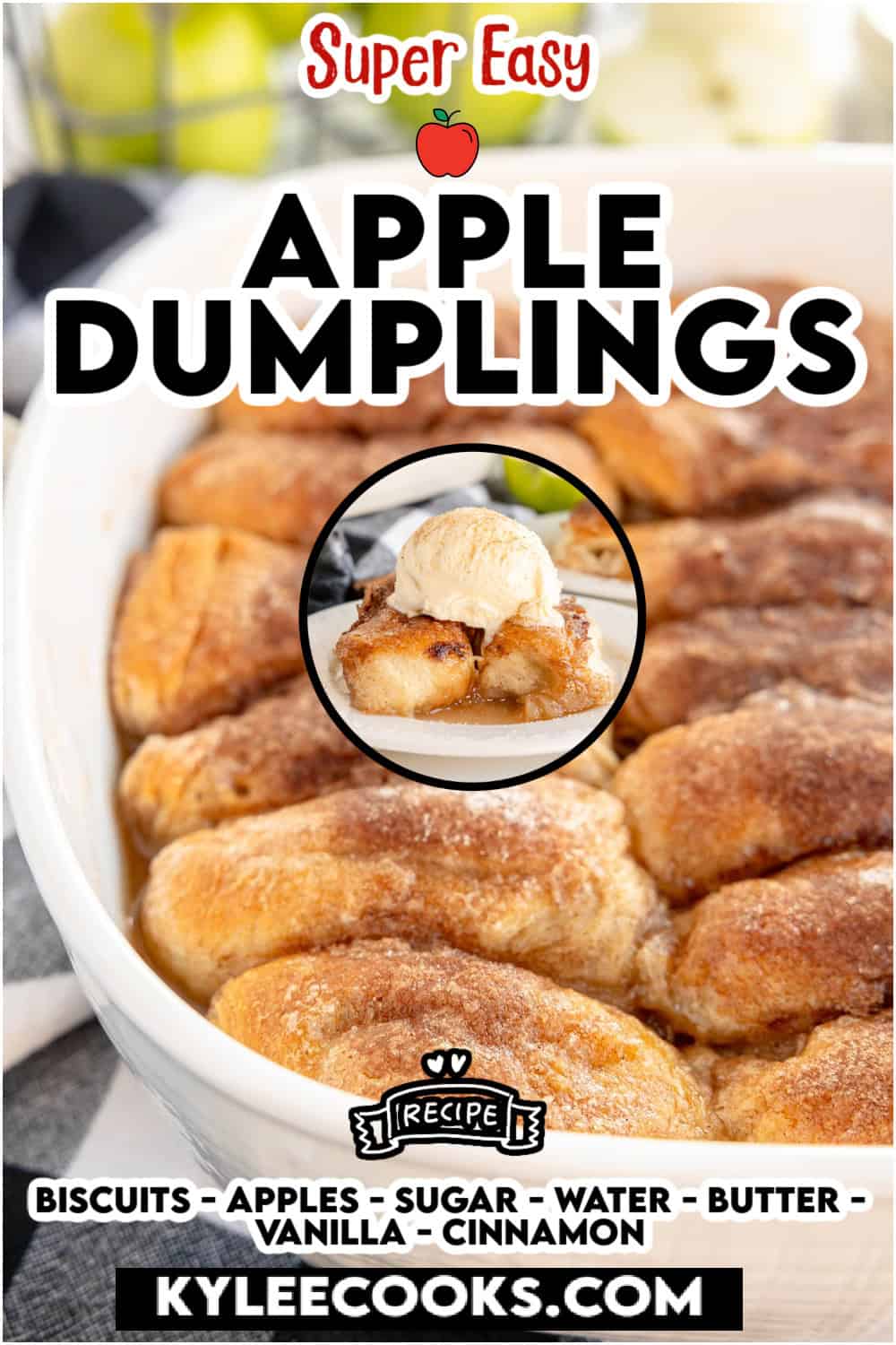 A close-up of apple dumplings with sugar and cinnamon, topped with vanilla ice cream. Text includes ingredients: biscuits, apples, sugar, water, butter, vanilla, and cinnamon. Website: KYLEECOOKS.COM.