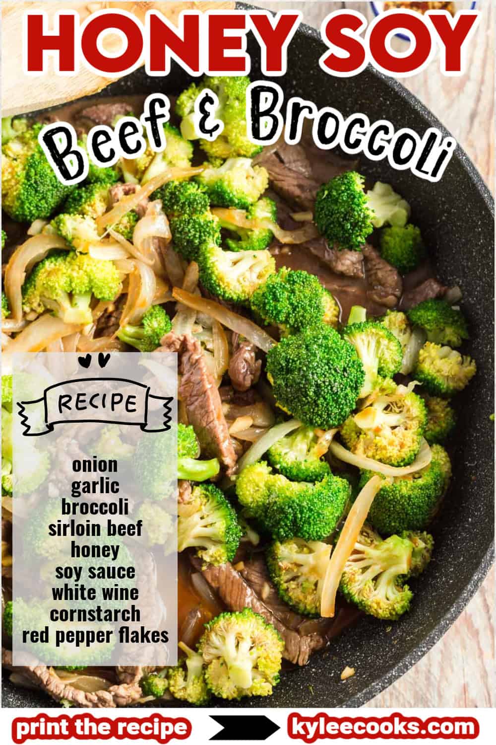 A skillet filled with honey soy beef and broccoli, with text overlay reading "HONEY SOY Beef & Broccoli" and a list of ingredients on the side. A "print the recipe" button and kyleecooks.com branding are at the bottom.