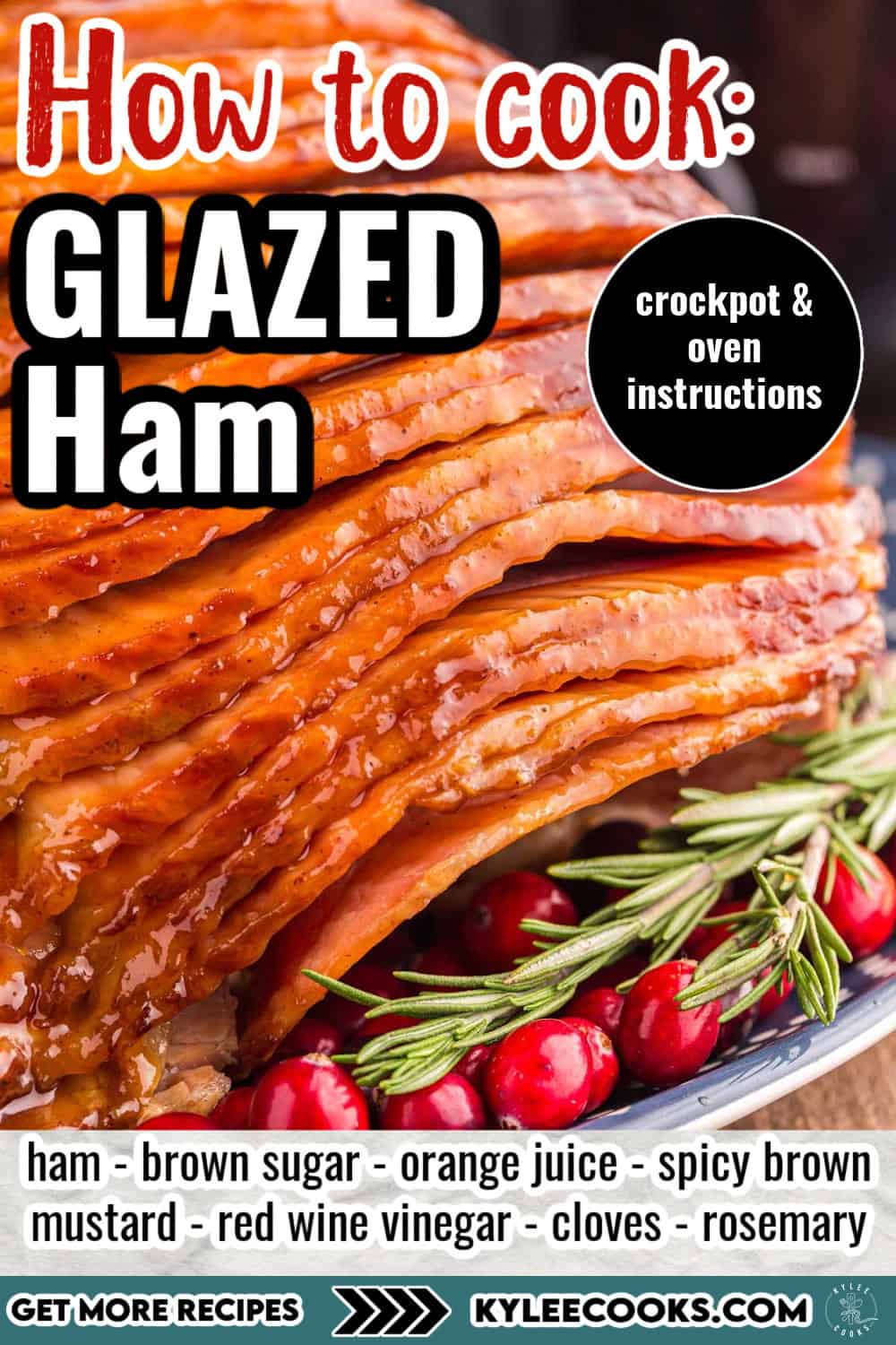 Close-up of sliced glazed ham with cranberry and rosemary garnish, text "How to cook: Glazed Ham - Crockpot & Oven instructions."