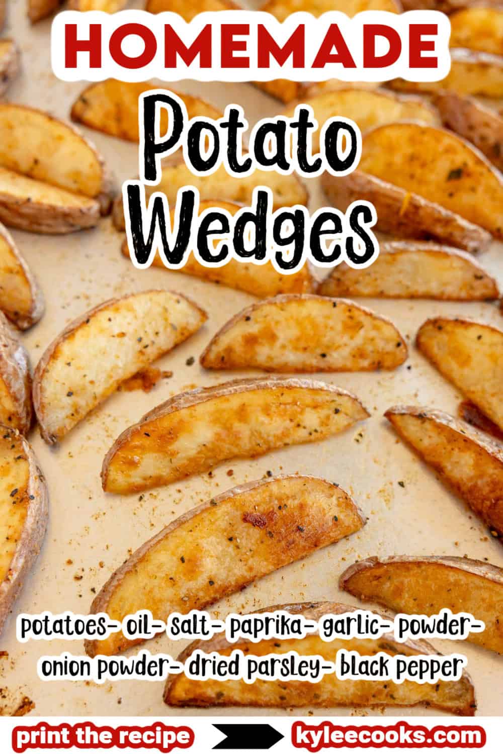 Golden potato wedges on a sheet pan. Text on the image says 'HOMEMADE Potato Wedges' and lists ingredients: potatoes, oil, salt, paprika, garlic powder, onion powder, dried parsley, black pepper.