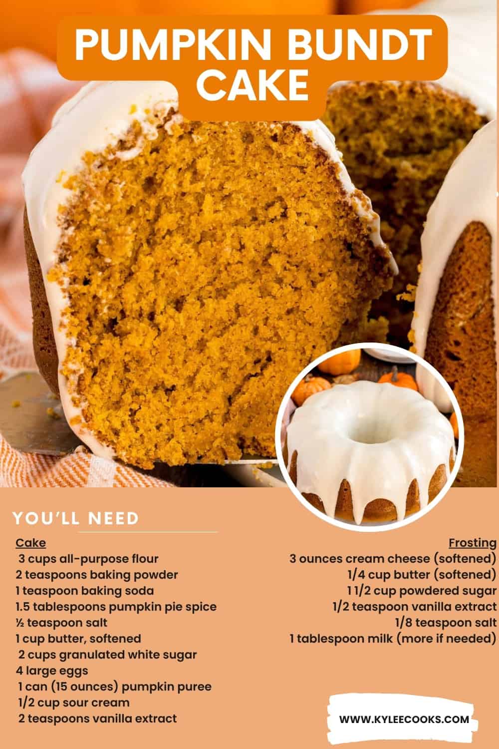Close-up of a sliced pumpkin Bundt cake with cream cheese frosting, showing its moist orange crumb. Smaller image inset shows the whole frosted cake on a plate with pumpkins in the background. Text reads “Pumpkin Bundt Cake” and lists ingredients for both cake and frosting, including flour, pumpkin pie spice, butter, sugar, eggs, sour cream, pumpkin puree, cream cheese, and vanilla.