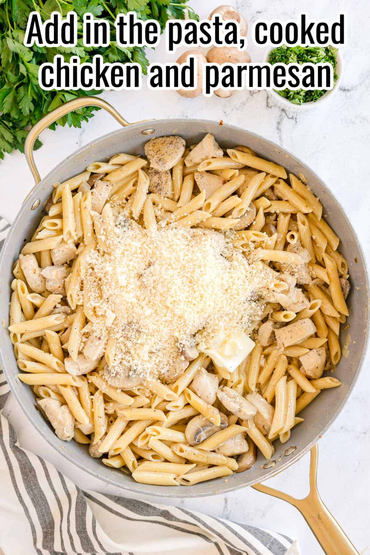 Cooked pasta, chicken, and parmesan added to the skillet. Text on the image says 'Add in the pasta, cooked chicken and parmesan'.